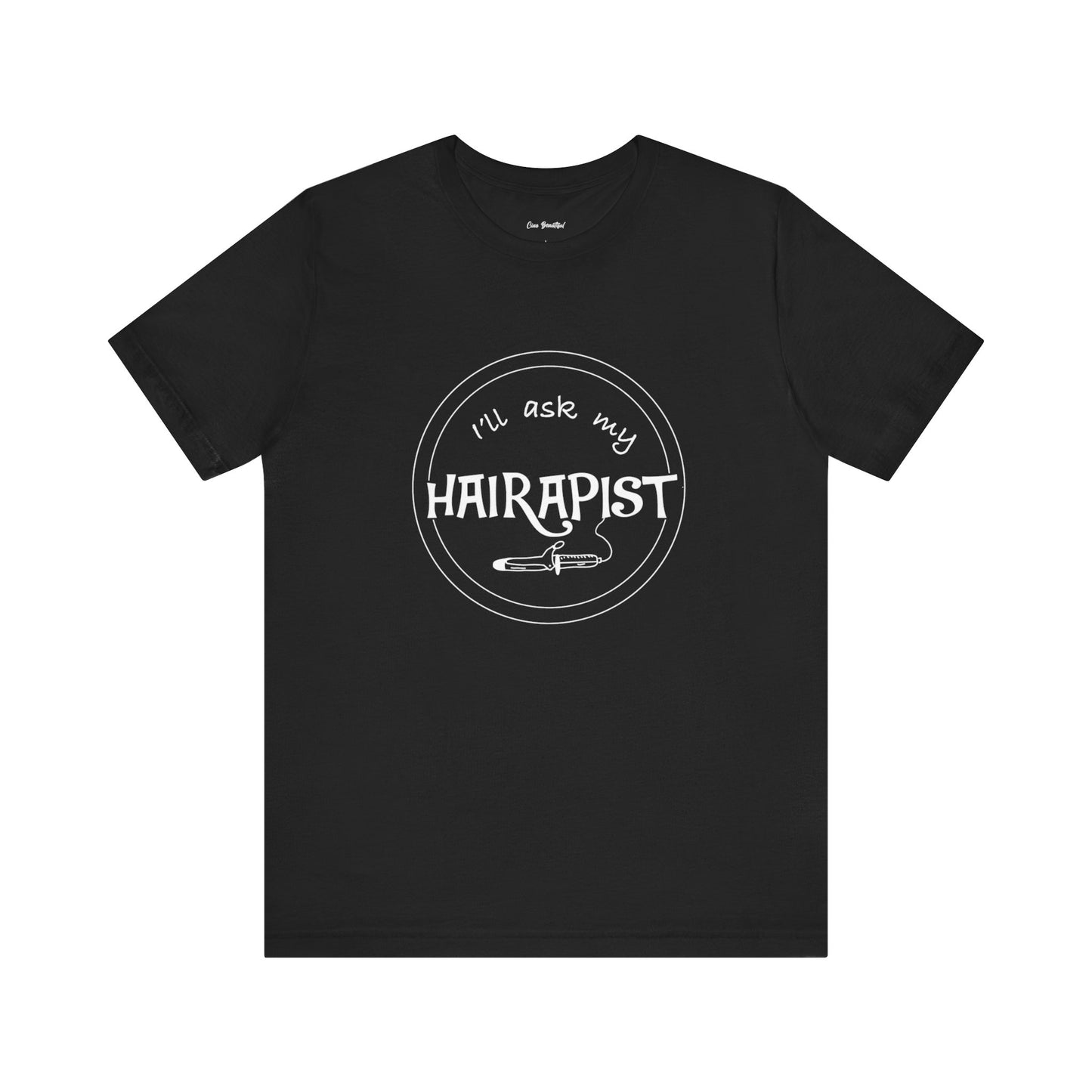 I'll Ask My Hairapist T-Shirt
