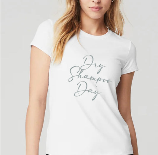 Dry Shampoo Day T-Shirt