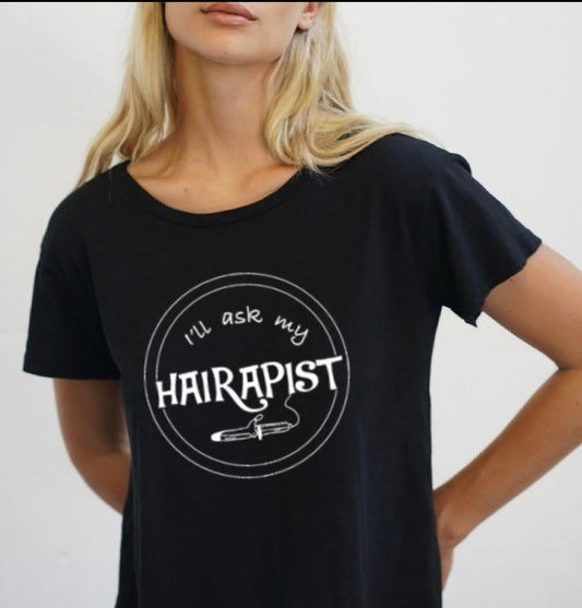 I'll Ask My Hairapist T-Shirt